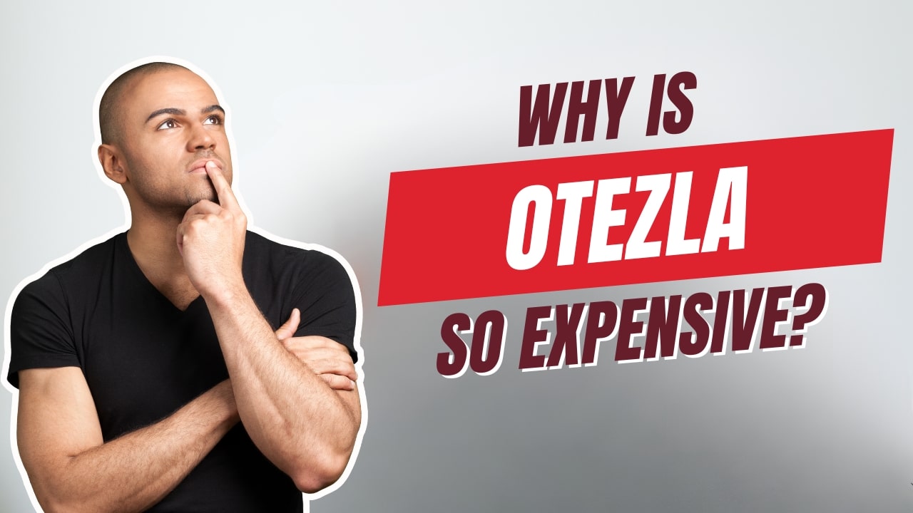 Why Is Otezla So Expensive?